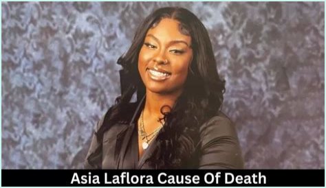 Asia Laflora: Autopsy Reveals Shocking Details in Sudden Death