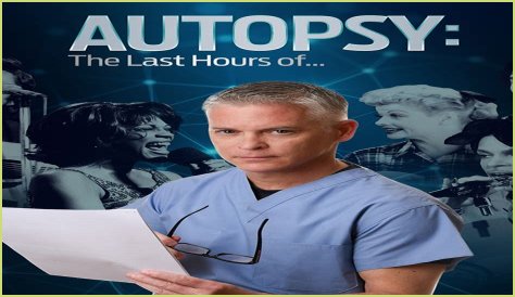Autopsy: Last Hours: New Revelations Shake Celebrity Death Cases