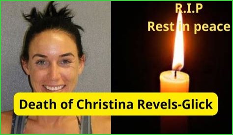 Christina Revels-Glick Autopsy: Shocking Details Emerge